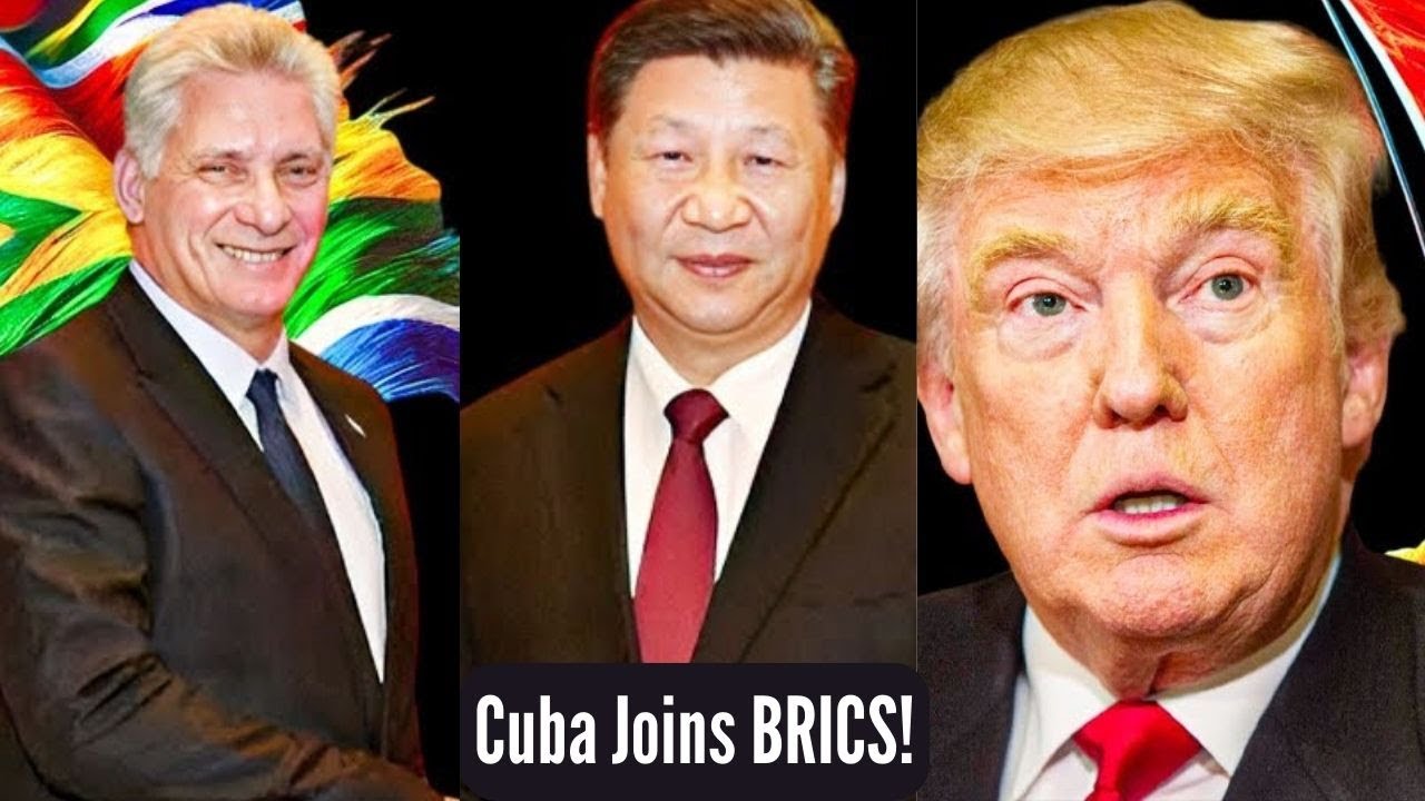 Cuba Joins BRICS &mdash; U.S. in Full Panic Mode