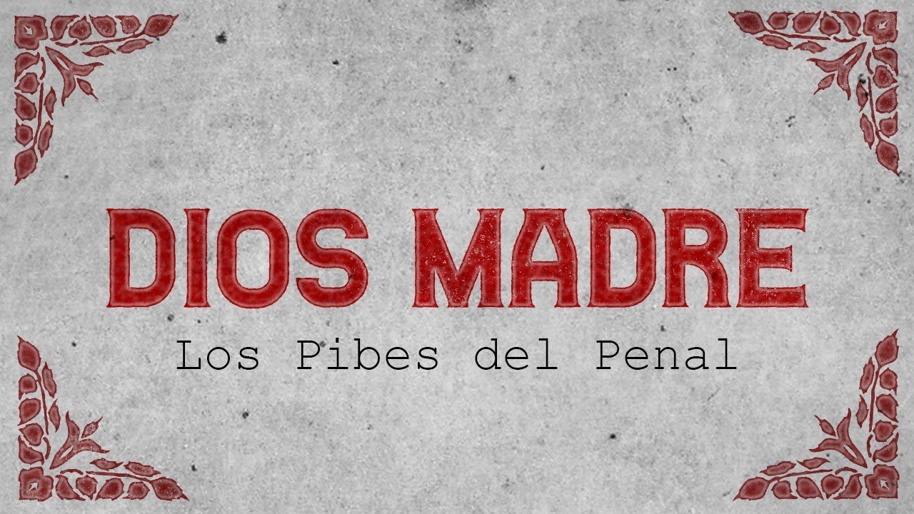 Los Pibes del Penal - Dios madre │ CON LETRA 2020