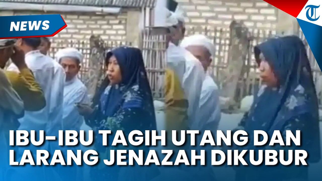 AKSI NEKAT TAGIH UTANG! Ibu-ibu di Sampang Larang Jenazah Dikubur sebelum Bayar Rp200 Juta