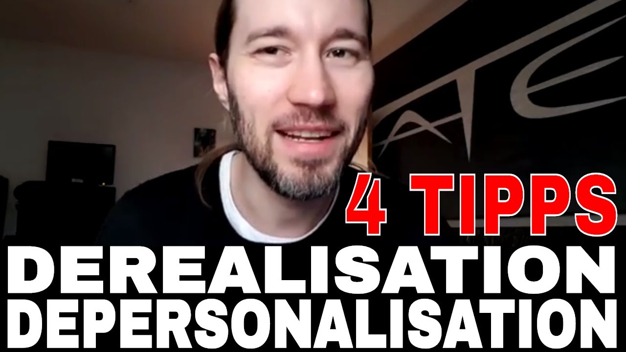 4 Tipps bei Depersonalisation und Derealisation (DP/DR)