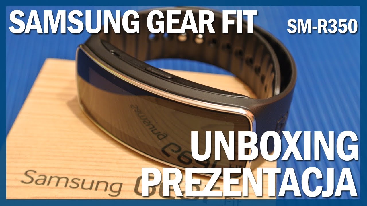 Samsung Gear Fit Unboxing PL Rozpakowanie Prezentacja
