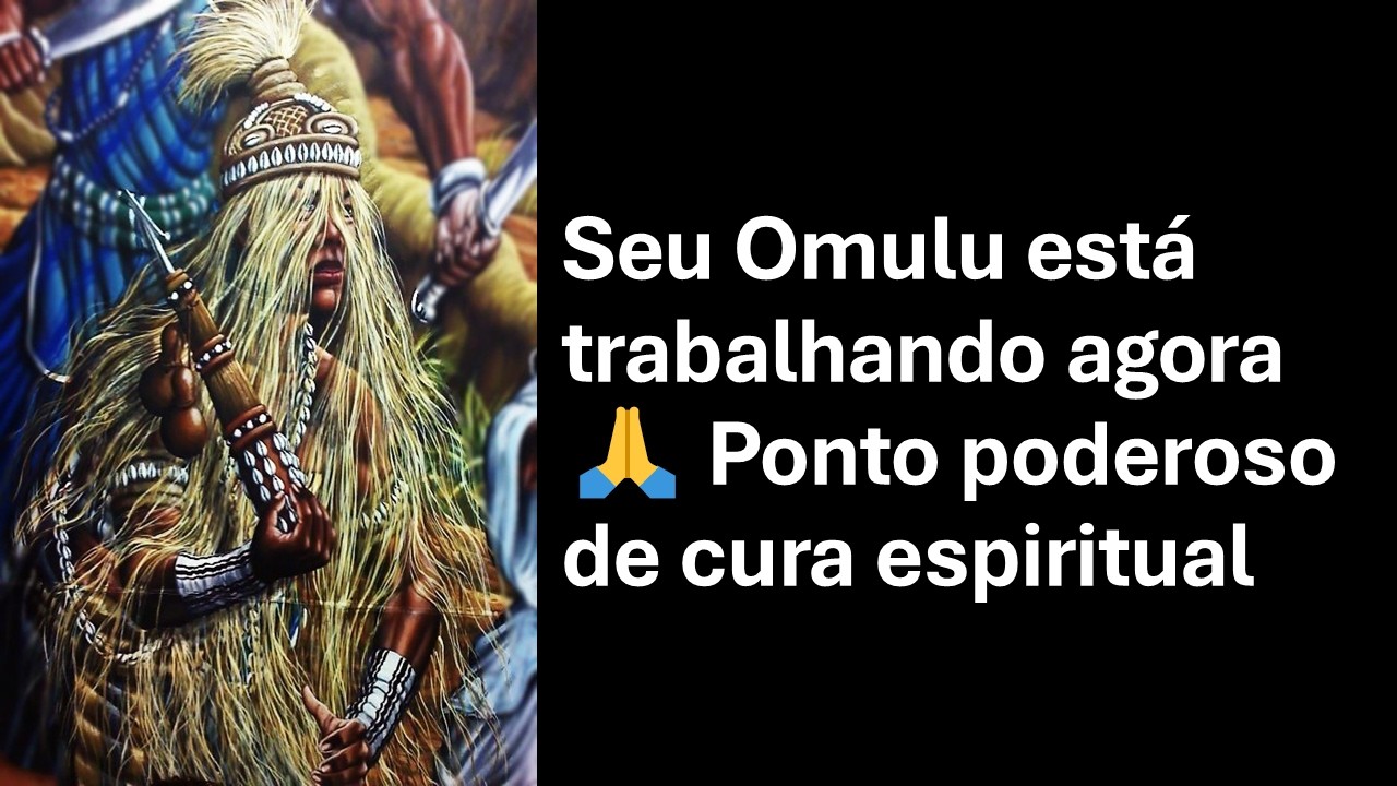 Seu Omulu está trabalhando agora 🙏 Ponto poderoso de cura espiritual