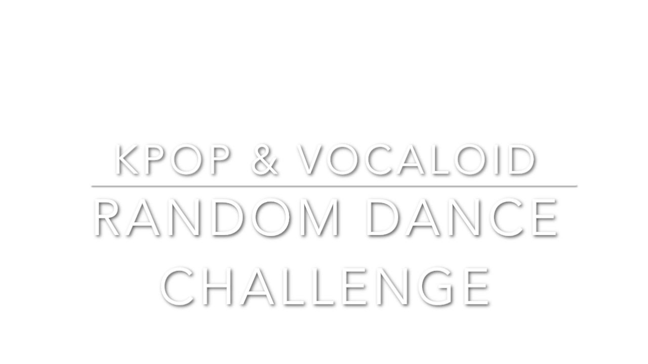 【NAWI】Random dance Challenge (Kpop and Vocaloid)