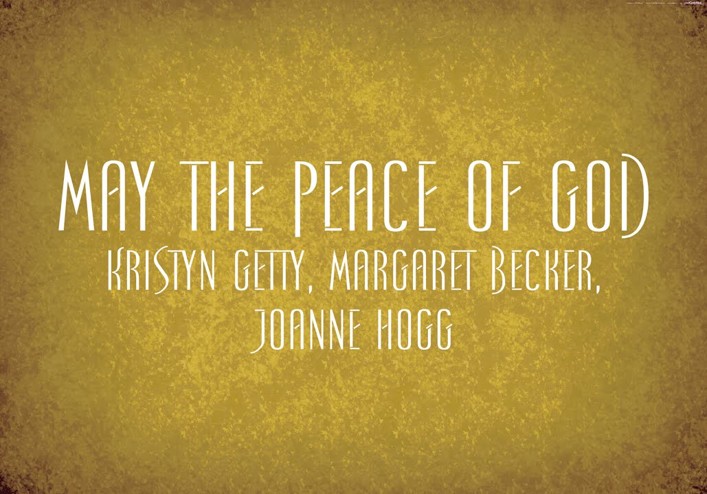 May the Peace of God - Kristyn Getty, Margaret Becker, Joanne Hogg