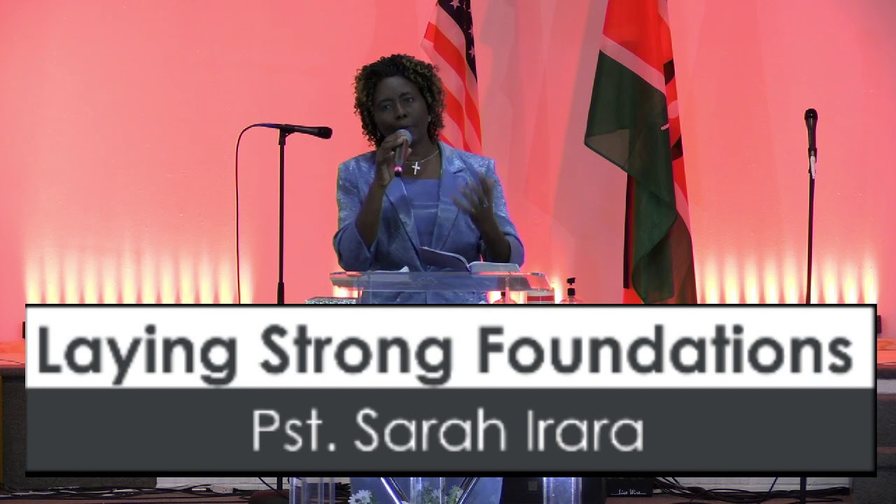 Laying Strong Foundations| Pst. Sarah Irara Dryden