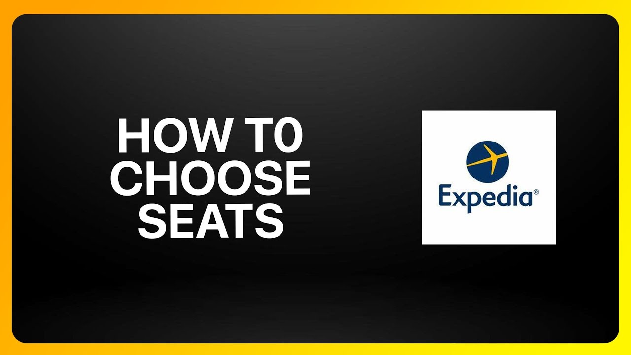How To Choose Seats On Expedia Tutorial