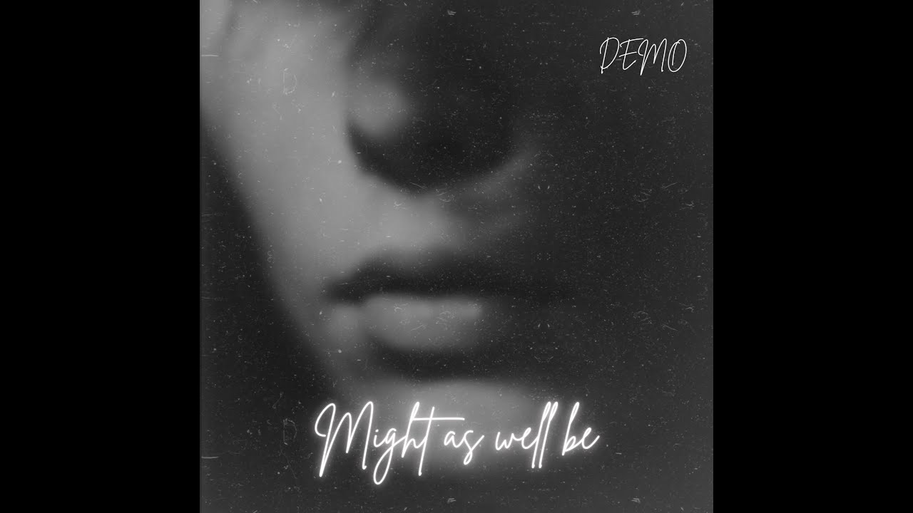 Might as well be_ (DEMO)