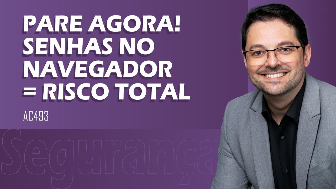 Nunca Salve Senhas no Navegador! Veja o Perigo REAL | AC493