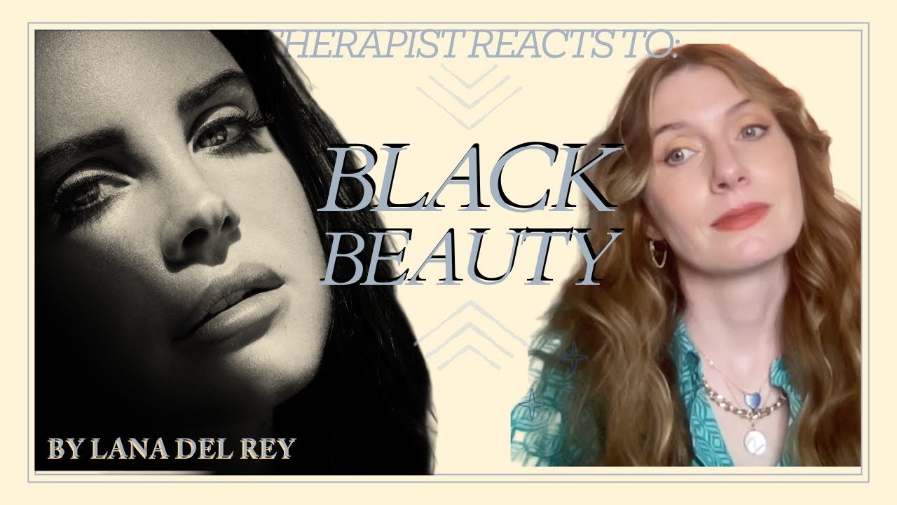 Therapist Reacts To: Black Beauty by Lana Del Rey