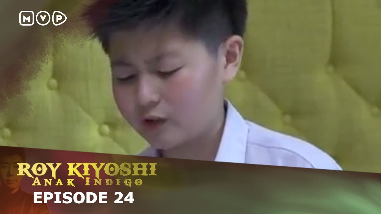 Roy Kiyoshi Anak Indigo Episode 24