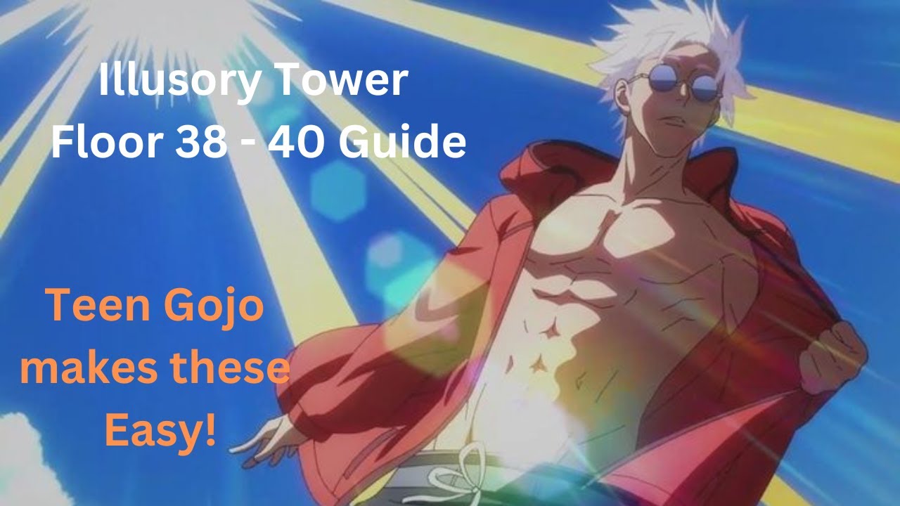 Illusory Tower Floor 38-40 Guide ( Teen Gojo made these too easy !)-Jujutsu Kaisen Phantom Parade