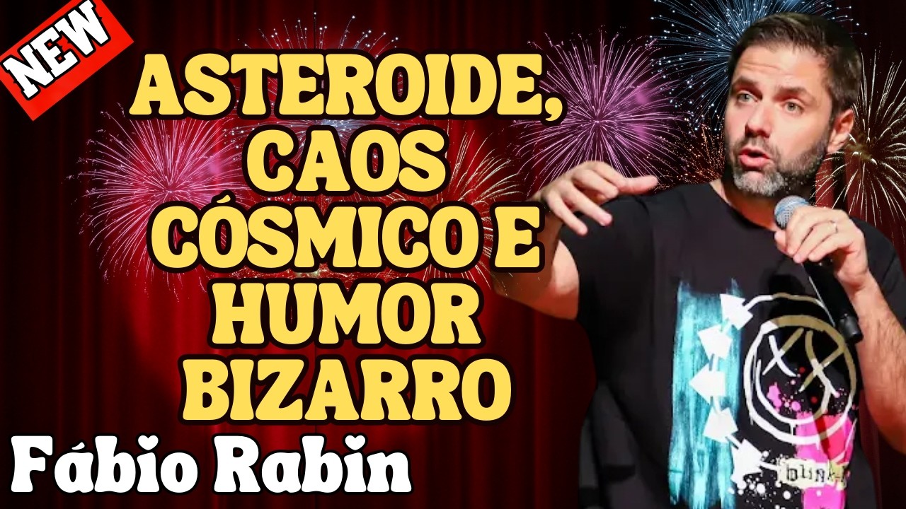 ASTEROIDE, CONFUSÃO CÓSMICA E O HUMOR SEM NOÇÃO – FÁBIO RABIN COMÉDIA STAND UP