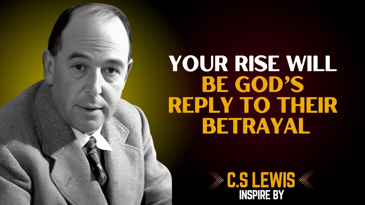 Your Rise Will Be God&rsquo;s Reply to Their Betrayal || C.S Lewis Sermons