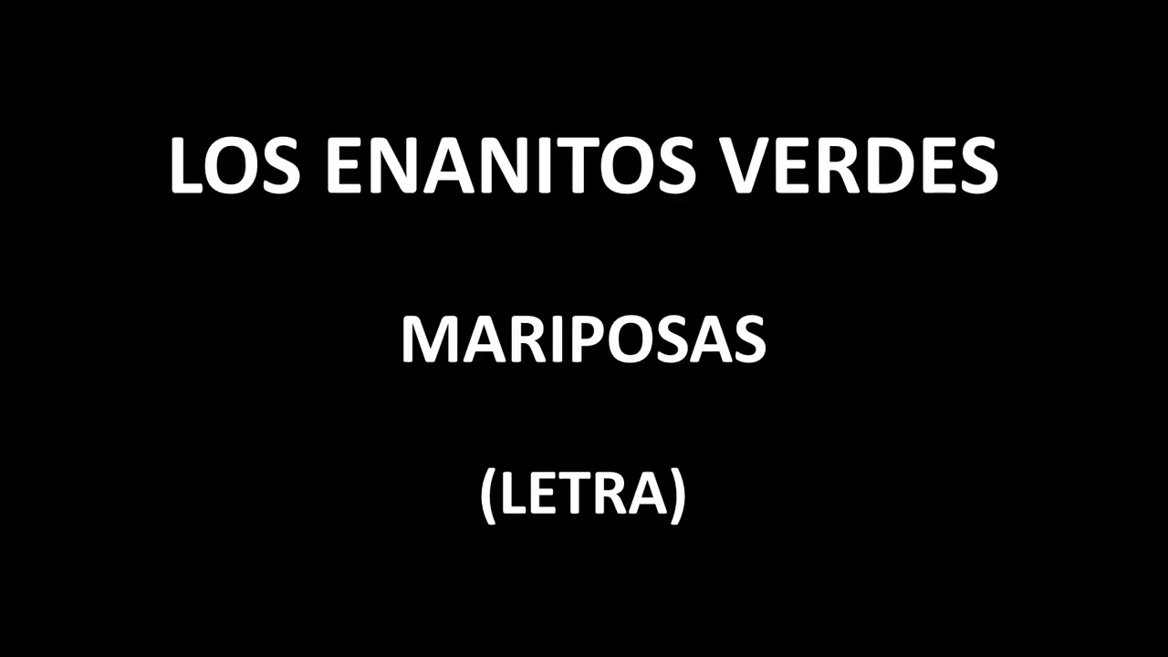 Los Enanitos Verdes - Mariposas (Letra/Lyrics)