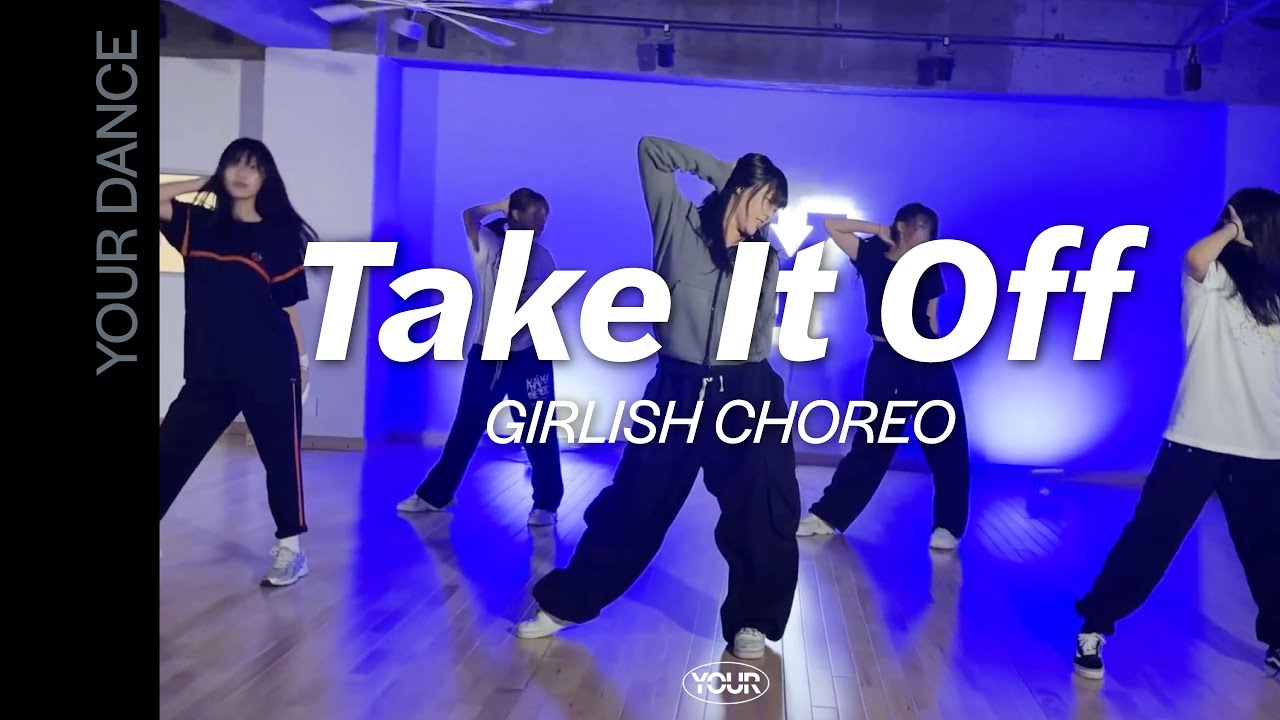 Take It Off | GIRLISH CHOREO 걸리쉬 코레오 클래스 | 전주 댄스 학원 | 유얼 댄스 스튜디오 [YOUR DANCE STUDIO]