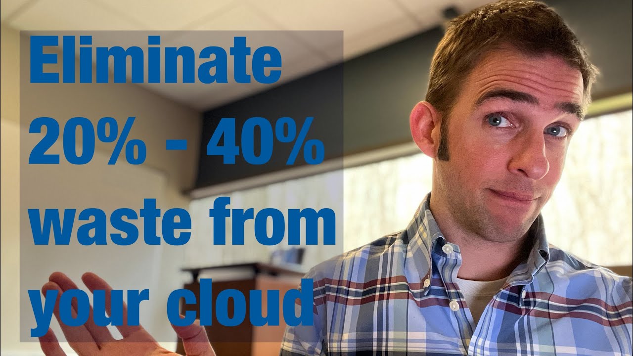Eliminate 20% - 40% Waste from Your Cloud
