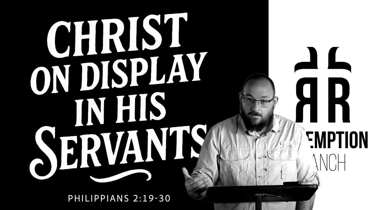 Christ on Display in His Servants | Philippians 2:19–30 Sermon