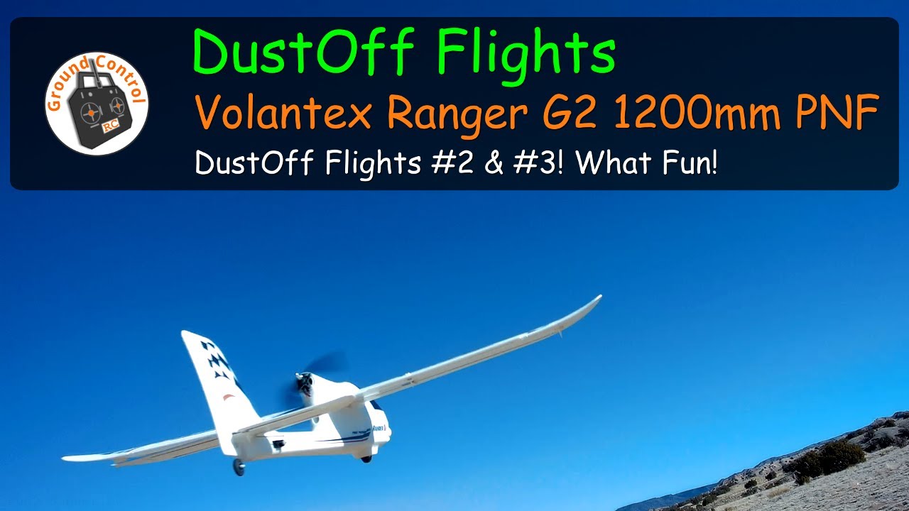 Volantex Ranger G2 V757-6 1200mm Wingspan Sport FPV Glider PNF - DustOff Flights #2 & #3! What Fun!