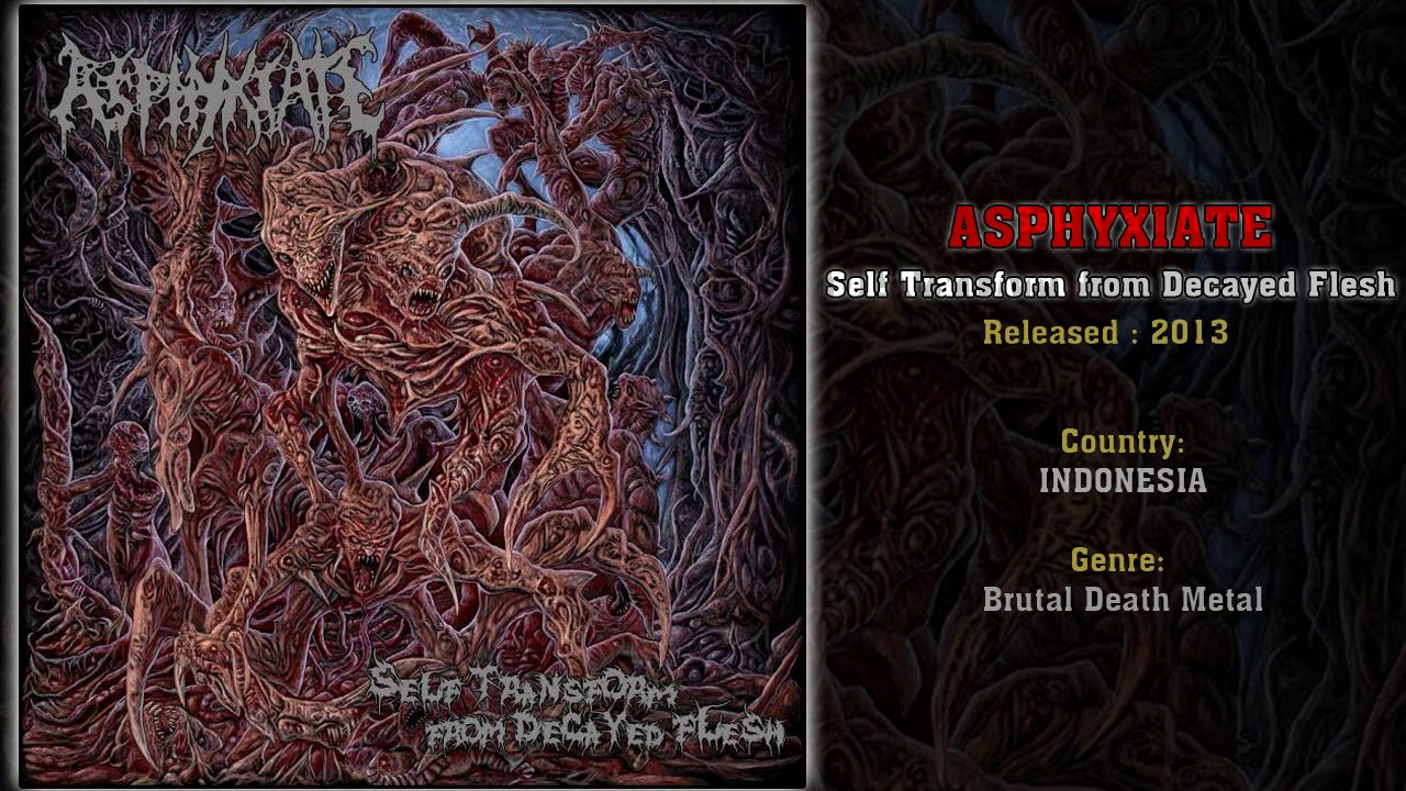 Asphyxiate (INA) - Self Transform from Decayed Flesh (Full Album) 2013