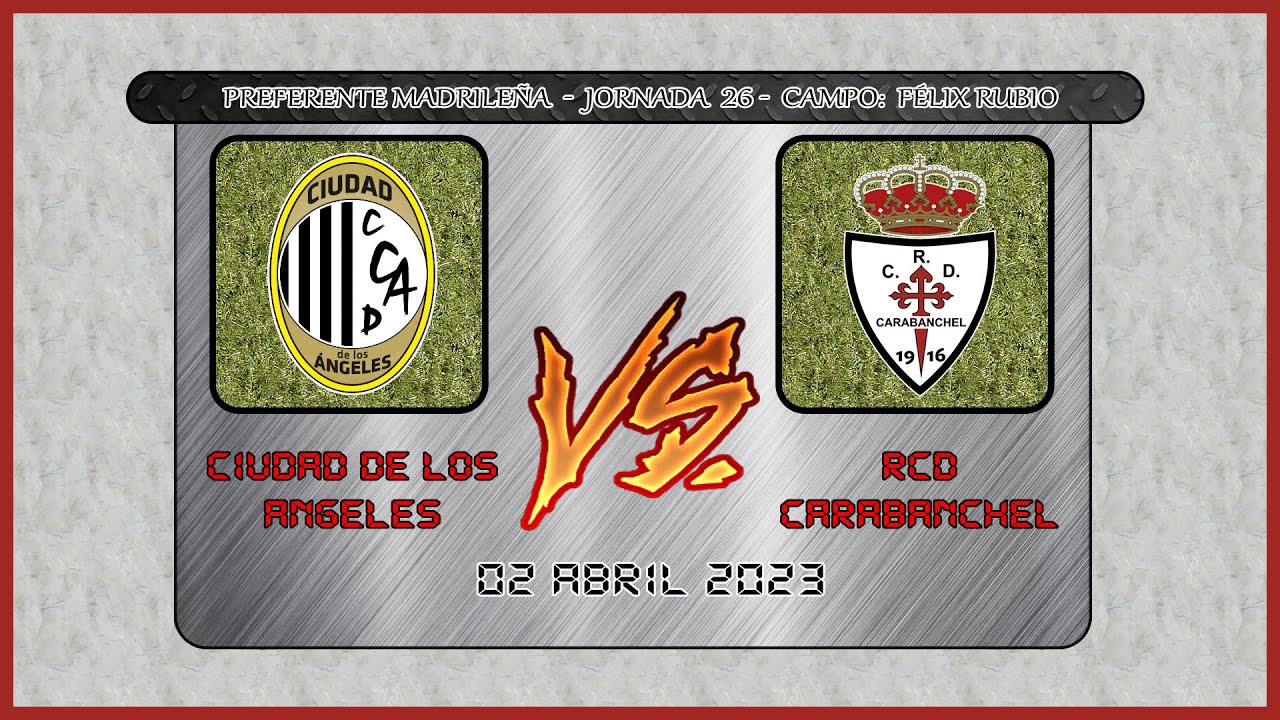 🏆 | Preferente Madrile&ntilde;a - Jornada 26 | 🏆 ➖ ⚽ Ciudad de los &Aacute;ngeles 🆚 RCD Carabanchel⚽