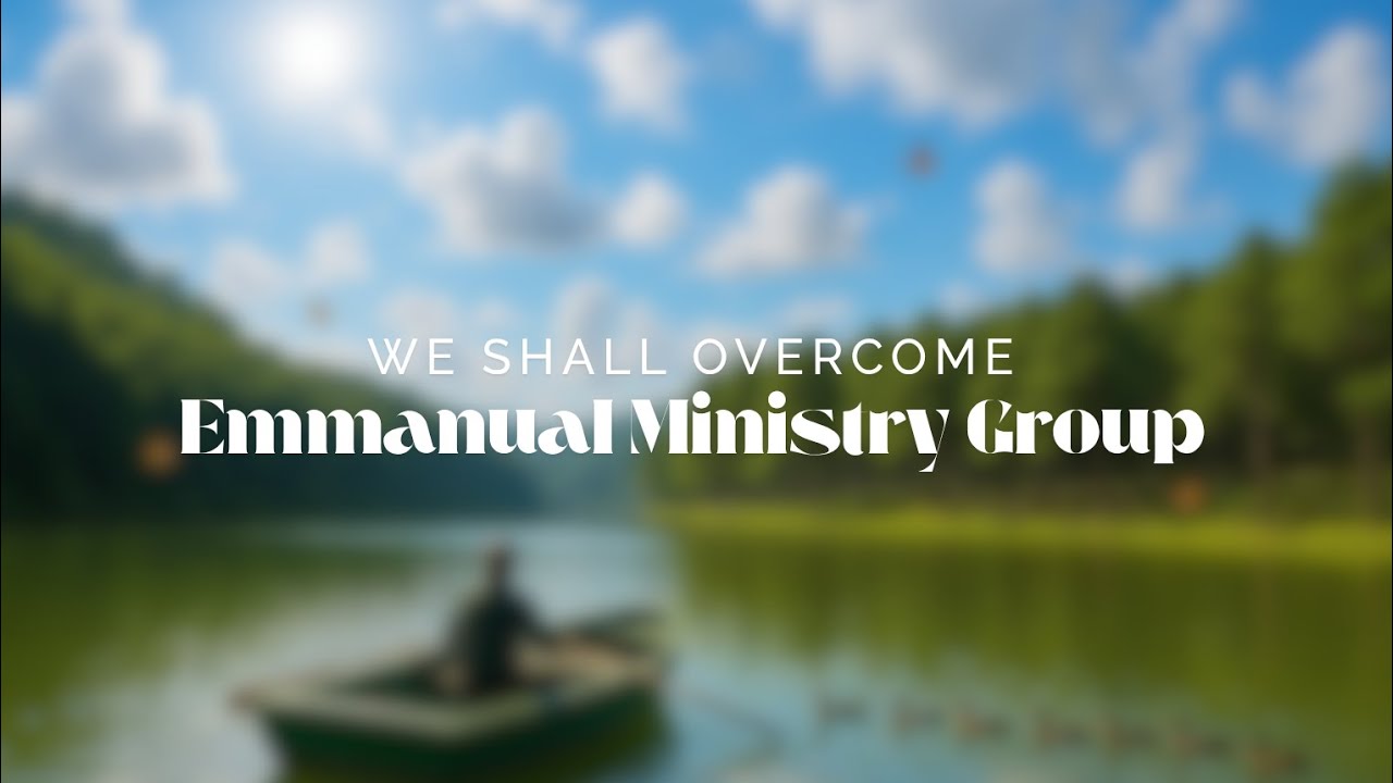 Emmanuel Ministry Group - We Shall Overcome #happysabbath 