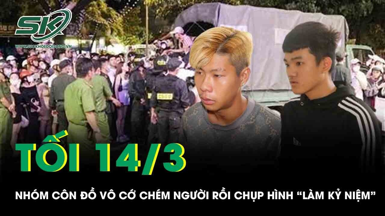 Tối 14/3: Nhóm côn đồ cầm dao tự chế vô cớ chém người đi đường rồi chụp hình “làm kỷ niệm”