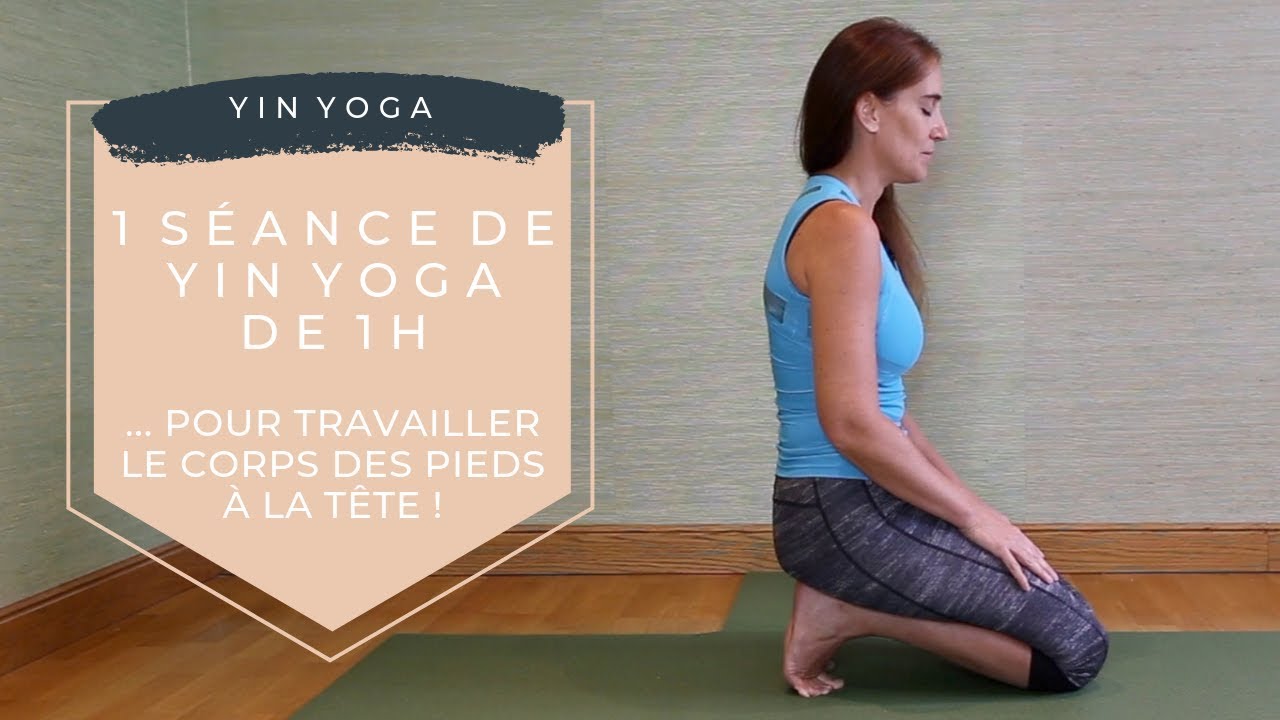 ❤️ Pratique 64 - 1h de Yin Yoga pour travailler le corps des pieds à la tête