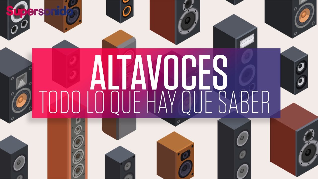 ALTAVOCES – Funcionamiento, tipologías y características | Guía para leer una ficha técnica