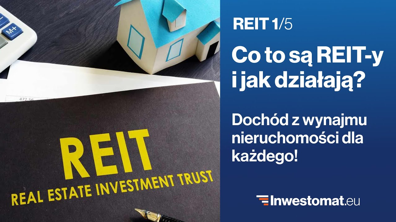 REIT (1/5) &ndash; Czym są fundusze nieruchomości REIT i co je odr&oacute;żnia od innych sp&oacute;łek