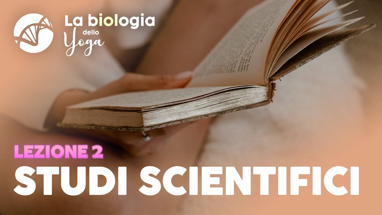 Yoga: come leggere gli studi scientifici | La Biologia dello Yoga - Lezione 2