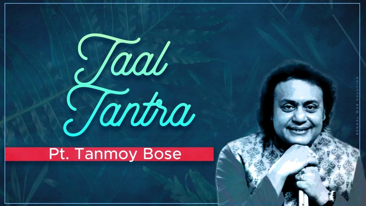 Taal Tantra | Pt. Tanmoy Bose | Tabla Maestro | Tabla Player