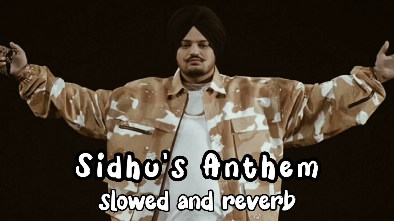 Sidhu Anthem - sidhu moose wala ( slowed reverb )