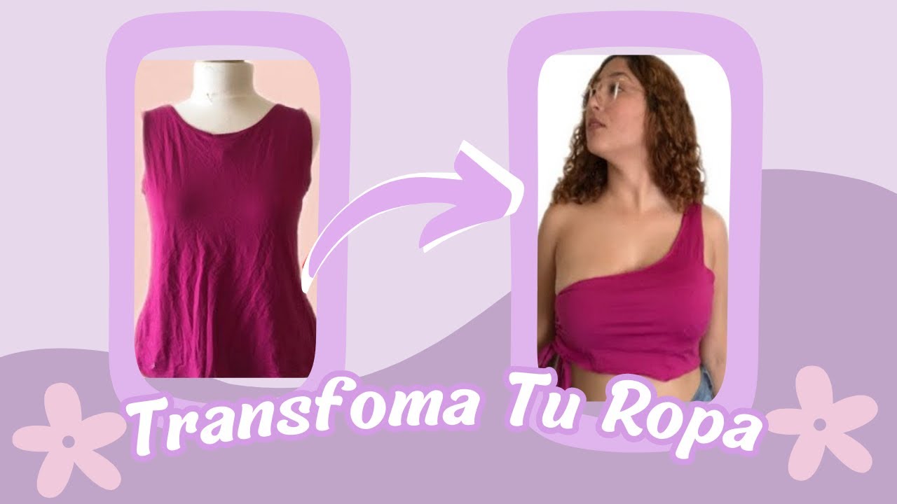 TRANSFORMA TU ROPA VIEJA #diy