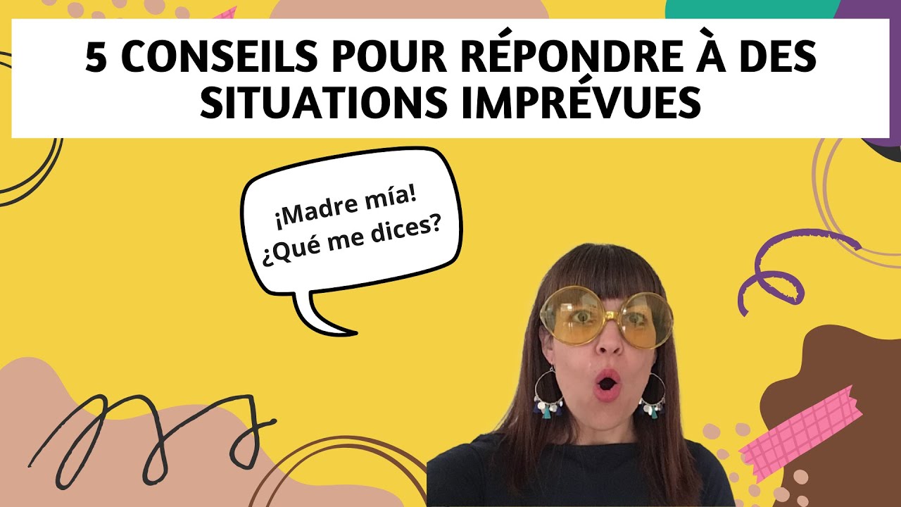 Comment répondre en espagnol à des situations imprévues
