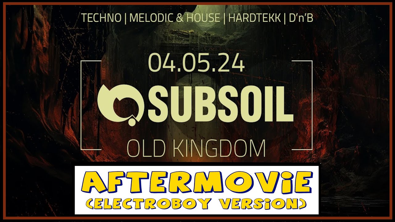 SUBSOIL - OLD KINGDOM AfterMovie (ElectroBoy Version)