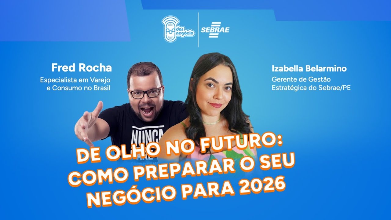 De olho no futuro: Como preparar seu negócio para 2026 | Pod Dar Negócio #EP57