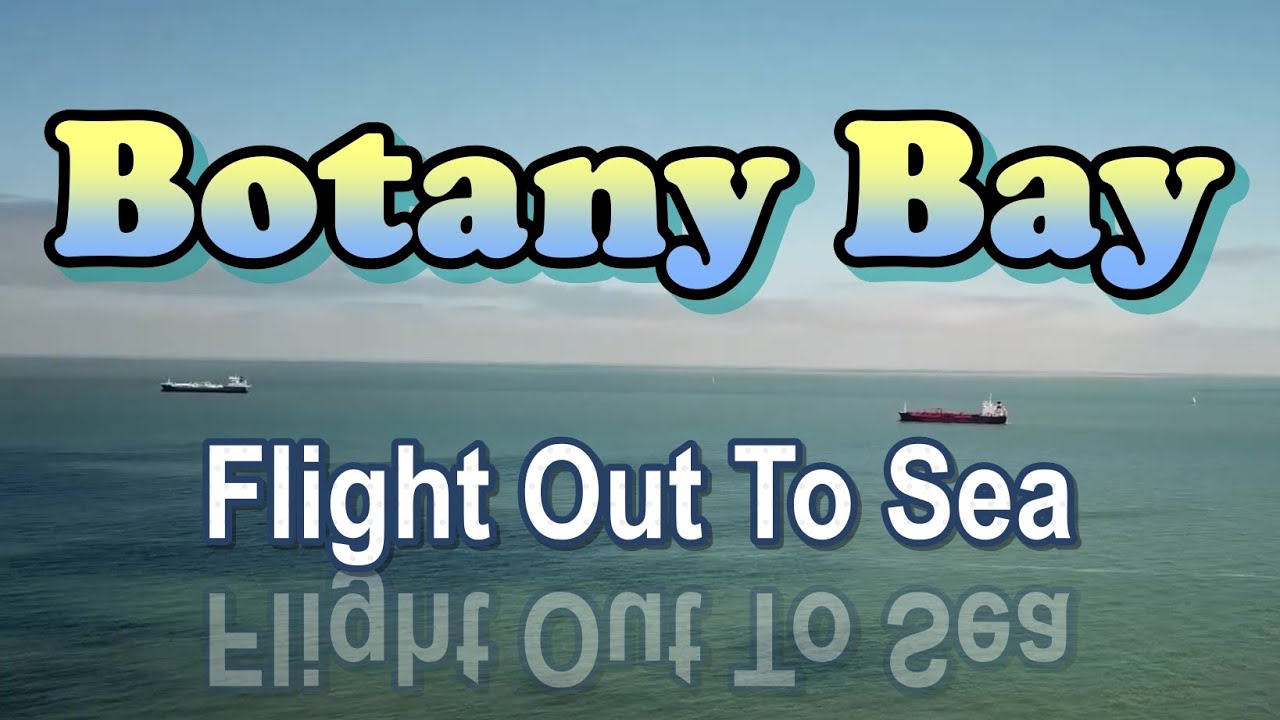 Botany Bay - Flight Out To Sea Flight (Archive Video)