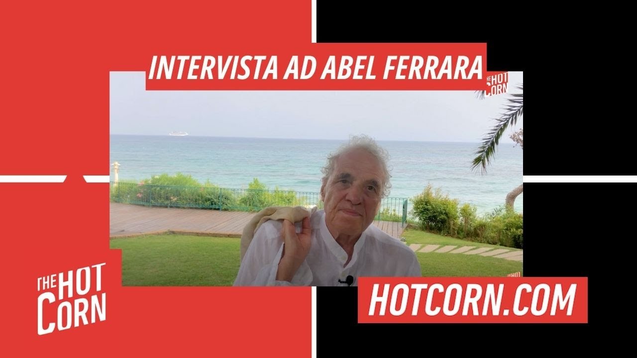 ABEL FERRARA | L’Italia e il mio prossimo film | HOT CORN