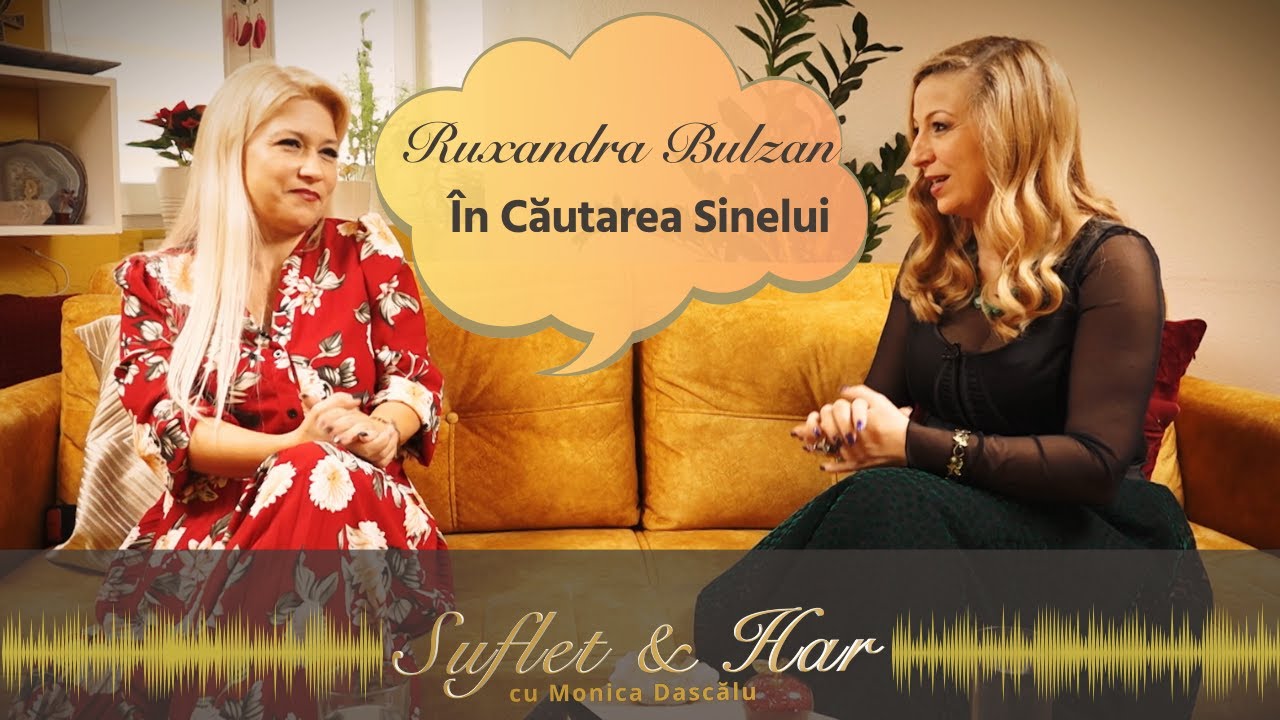 În Căutarea Sinelui cu Ruxandra Bulzan | SUFLET & HAR CU MONICA DASCĂLU | PODCAST #006