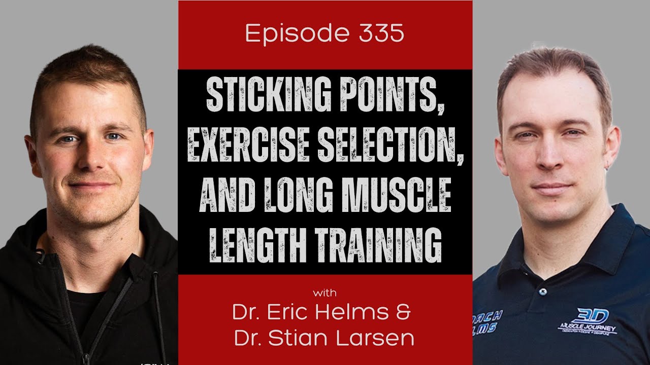 Ep 335: Sticking Points, Exercise Selection, and Long Muscle Length Training (ft. Dr. Stian Larsen)