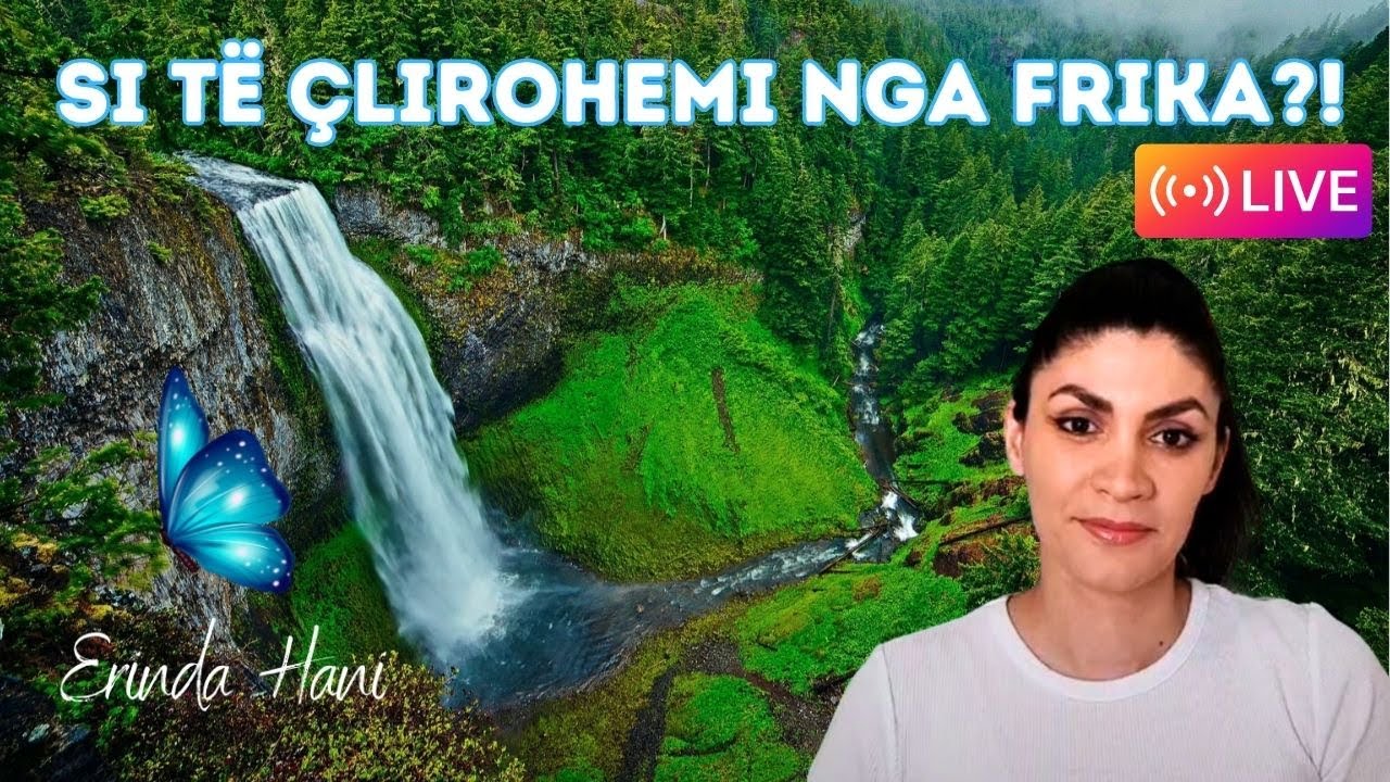 Si të Çlirohemi nga Frika?! | Live | Shpjegimi, Teknikat | Erinda Hani
