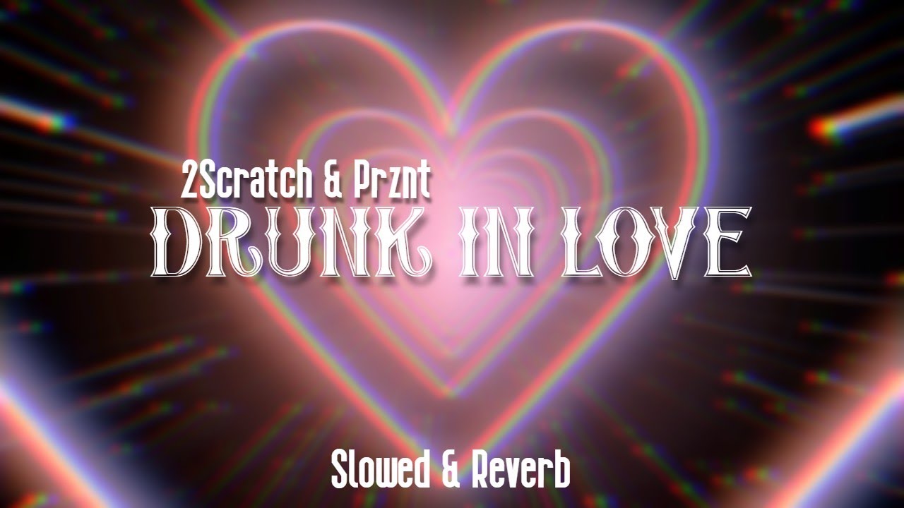 2Scratch - Drunk In Love. (Slowed & Reverb)