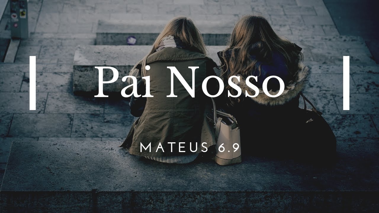 Pai nosso [Mateus 6.9]