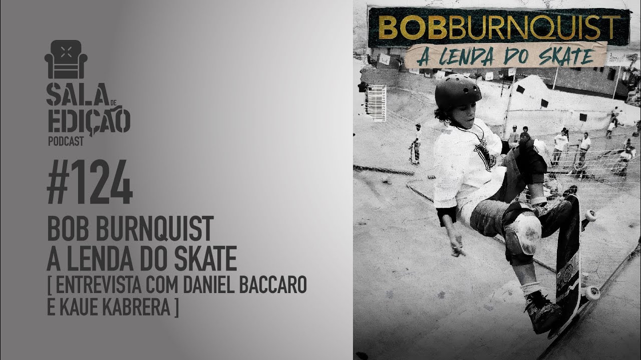 #124 | Bob Burnquist - A Lenda do Skate (Entrevista com Daniel Baccaro e Kaue Kabrera)