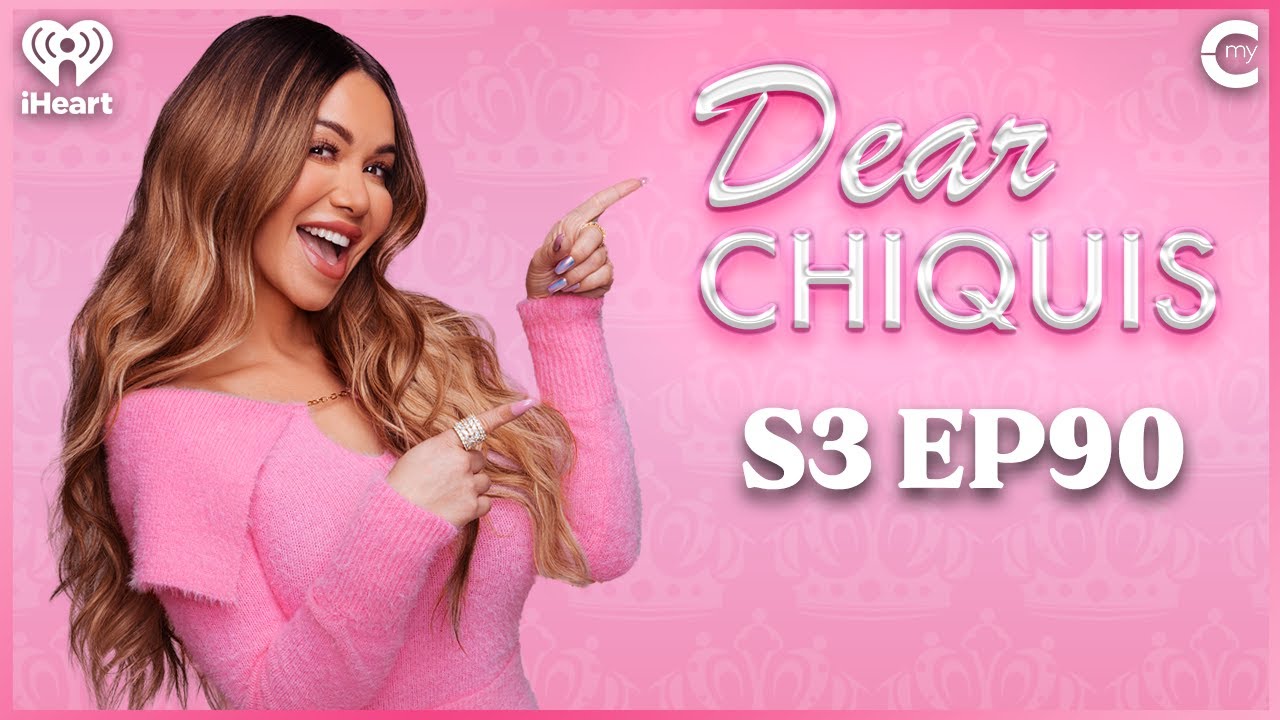 Dear Chiquis: How Did You Move On From Your First Marriage? | Chiquis and Chill S3, Ep 90