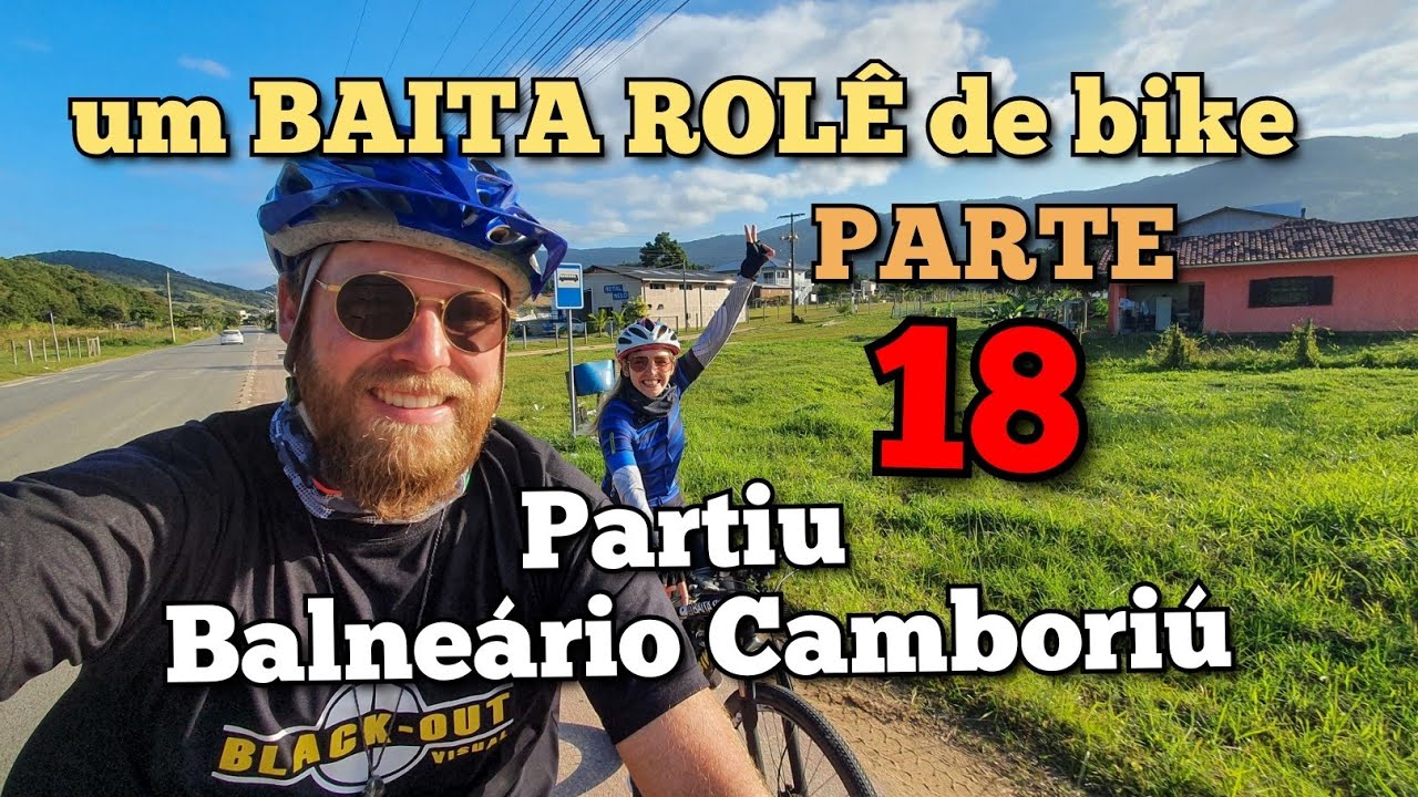 BAITA ROLÊ 50| Pedalando 1200 km do Rio Grande Do Sul ao Paraná (BALNEÁRIO CAMBORIÚ) PARTE 18