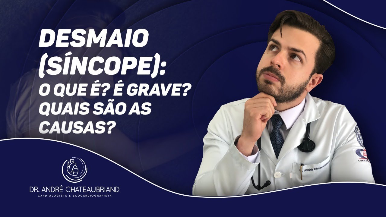 DESMAIO( s&iacute;ncope)   - O QUE &Eacute;? Quais s&atilde;o as CAUSAS?