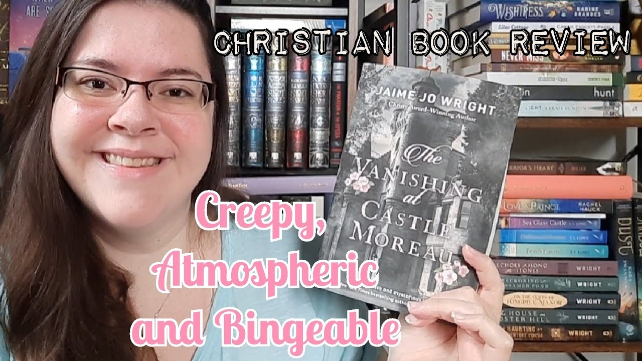 The Vanishing At Castle Moreau by Jaime Jo Wright|| (Christian Book Review/Spoiler Free)
