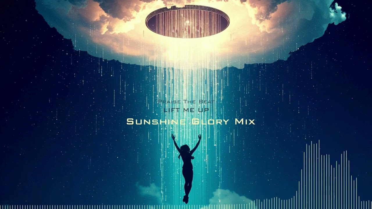 Praise The Beat - Lift Me Up (Sunshine Glory Mix) [Official Audio]