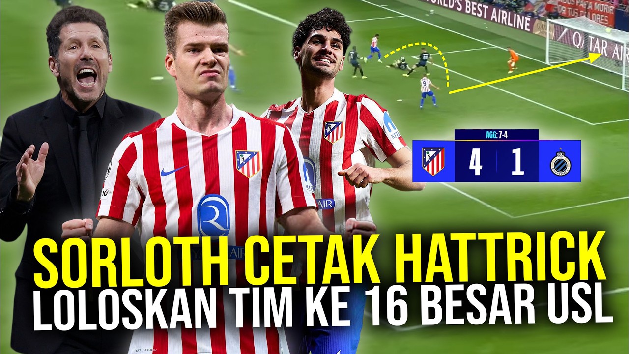 KOK BISA LINI DEPAN ATLETICO TIBA-TIBA SEGANAS INI? SORLOTH HATTRICK, 7-4 BIKIN LAWAN TRAUMA!